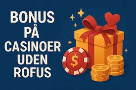 Casinospil uden ROFUS Hvordan man spiller sikkert og ansvarligt Casinospil uden ROFUS Hvordan man spiller sikkert og ansvarligt