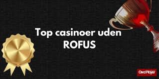 Oplev Fantastiske Casinoer Uden om ROFUS - Din Guide til Sikker Spiloplevelse