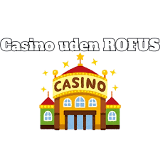 Spil Casino Uden om ROFUS En Guide til Sikker Spiloplevelse Spil Casino Uden om ROFUS En Guide til Sikker Spiloplevelse